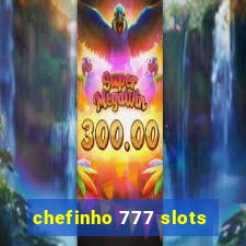 chefinho 777 slots